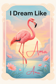 I Dream Like Ama” – African Flamingo Affirmation Poster (8x10", PNG + PDF)